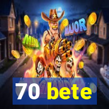 70 bete